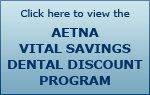 Click here to view the Aetna Vital Savings Dental Discount Program