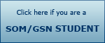 Click here if you are a SOM/GSN Student